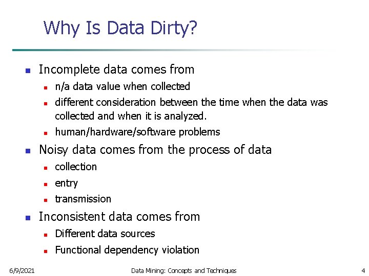 Why Is Data Dirty? n Incomplete data comes from n n n 6/9/2021 n/a