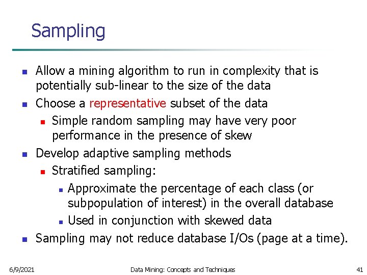 Sampling n n 6/9/2021 Allow a mining algorithm to run in complexity that is