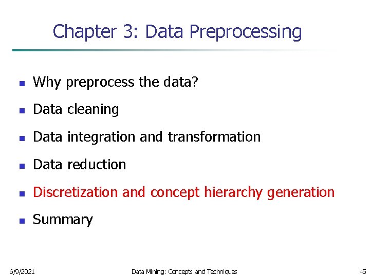 Chapter 3: Data Preprocessing n Why preprocess the data? n Data cleaning n Data