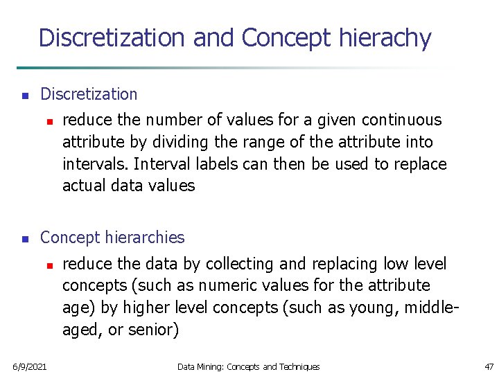 Discretization and Concept hierachy n Discretization n n reduce the number of values for