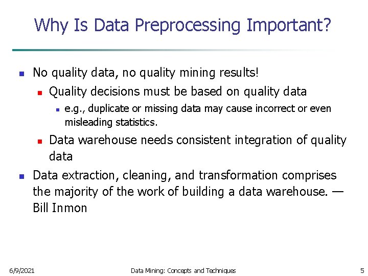 Why Is Data Preprocessing Important? n No quality data, no quality mining results! n