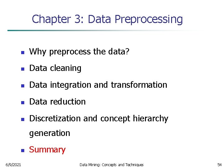 Chapter 3: Data Preprocessing n Why preprocess the data? n Data cleaning n Data