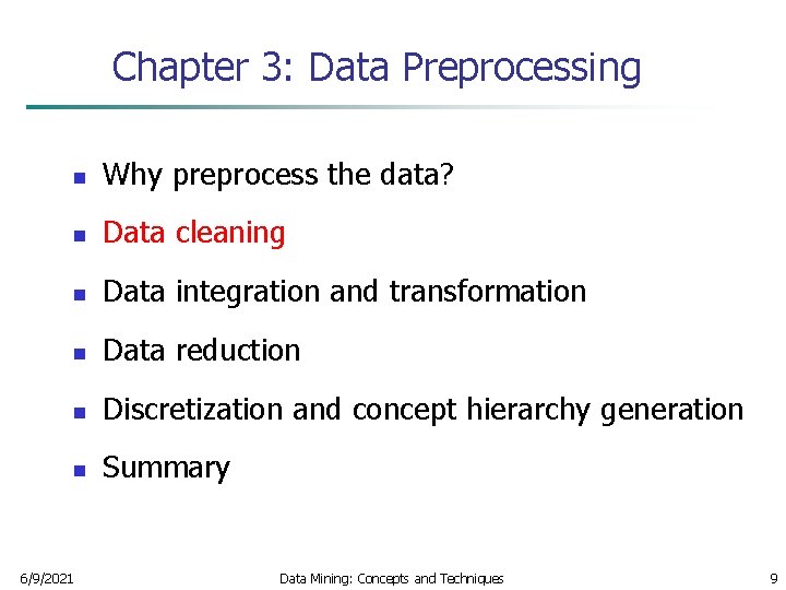 Chapter 3: Data Preprocessing n Why preprocess the data? n Data cleaning n Data