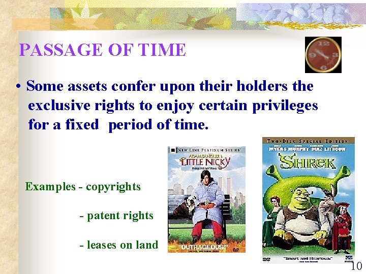 PASSAGE OF TIME • Some assets confer upon their holders the exclusive rights to