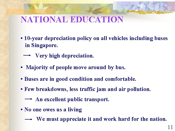 NATIONAL EDUCATION • 10 -year depreciation policy on all vehicles including buses in Singapore.