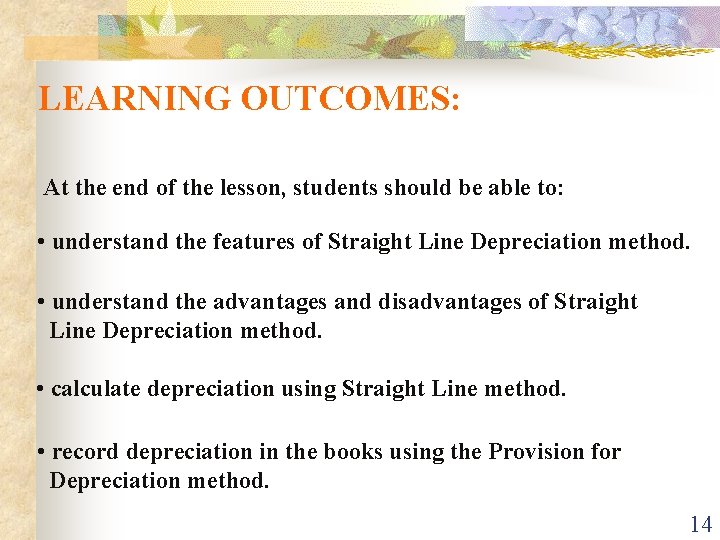 LEARNING OUTCOMES: At the end of the lesson, students should be able to: •