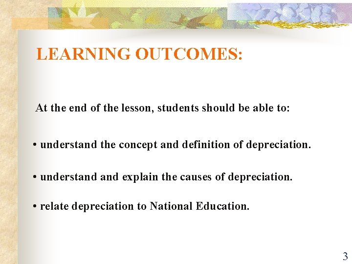 LEARNING OUTCOMES: At the end of the lesson, students should be able to: •