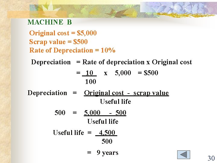 MACHINE B Original cost = $5, 000 Scrap value = $500 Rate of Depreciation