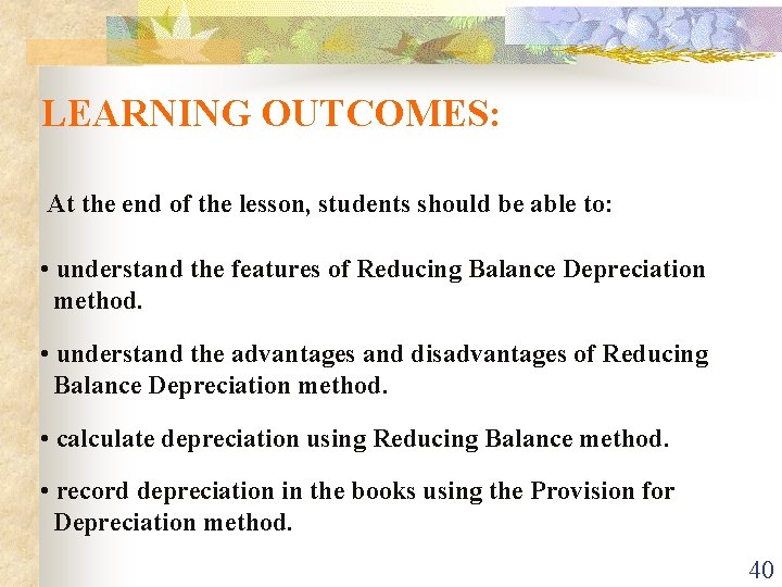 LEARNING OUTCOMES: At the end of the lesson, students should be able to: •