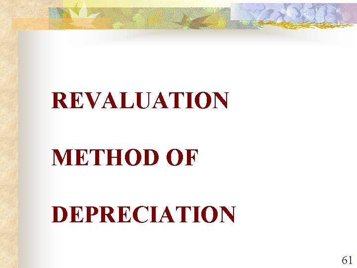 REVALUATION METHOD OF DEPRECIATION 61 