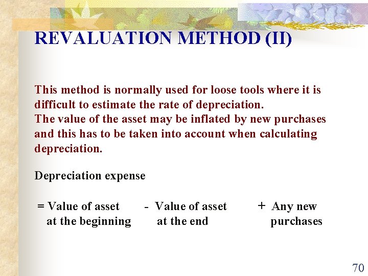 REVALUATION METHOD (II) This method is normally used for loose tools where it is