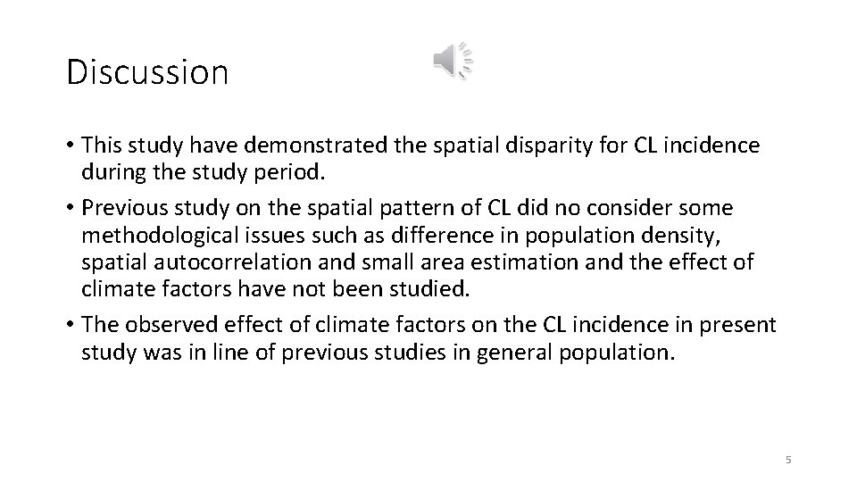 Discussion • This study have demonstrated the spatial disparity for CL incidence during the