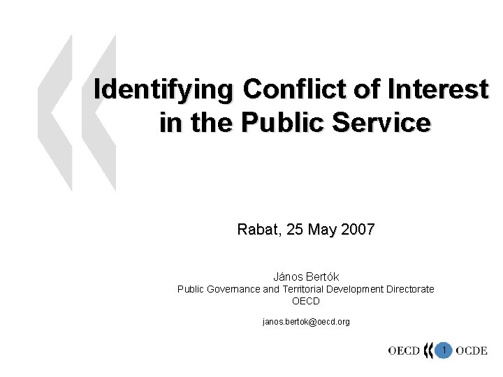 Identifying Conflict of Interest in the Public Service Rabat, 25 May 2007 János Bertók