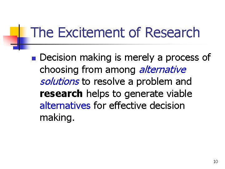 The Excitement of Research n Decision making is merely a process of choosing from