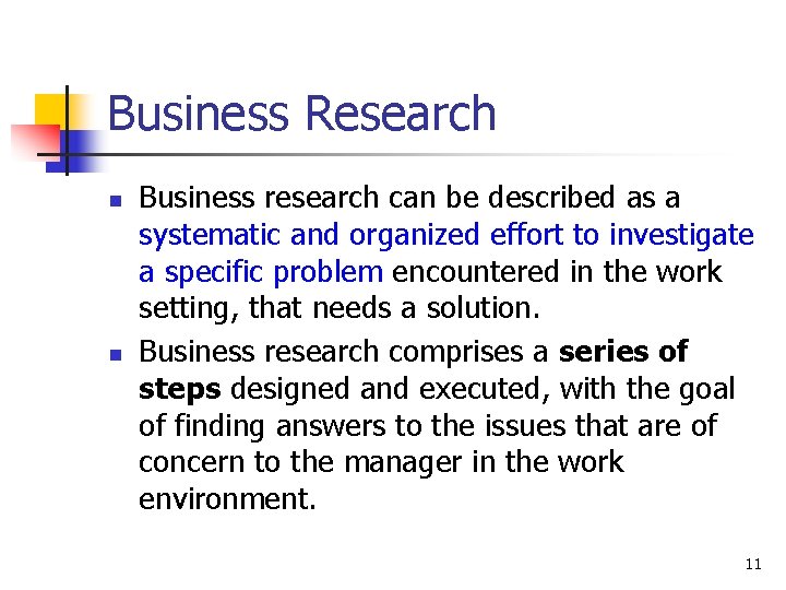 Business Research n n Business research can be described as a systematic and organized