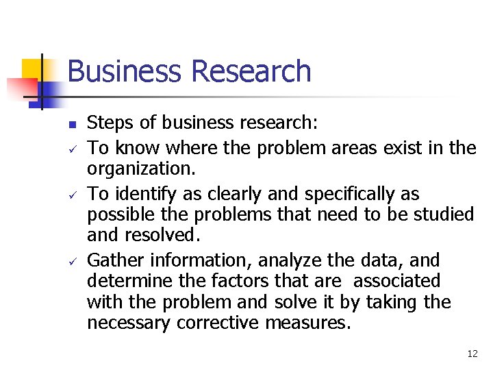 Business Research n ü ü ü Steps of business research: To know where the