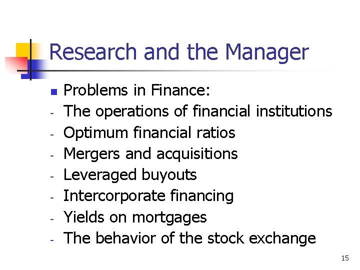 Research and the Manager n - Problems in Finance: The operations of financial institutions