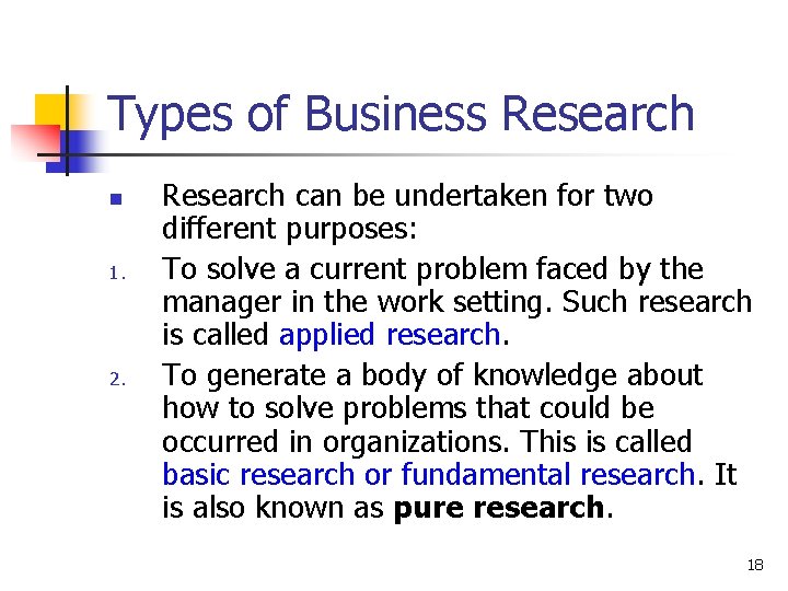 Types of Business Research n 1. 2. Research can be undertaken for two different