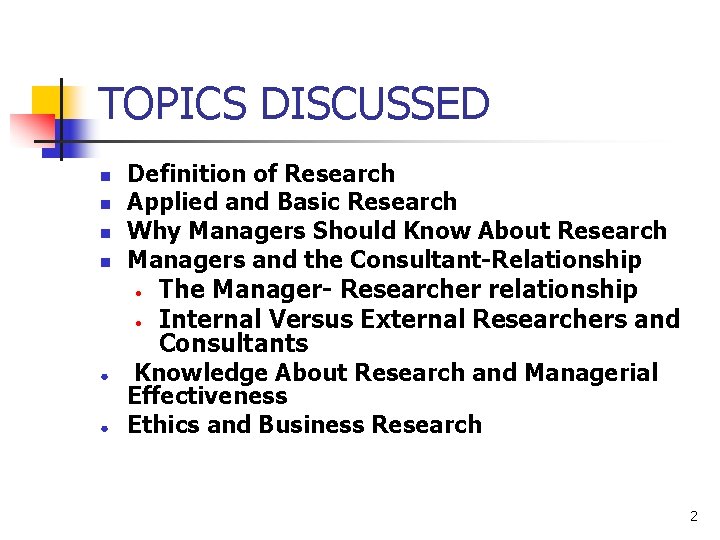 TOPICS DISCUSSED n n ● ● Definition of Research Applied and Basic Research Why