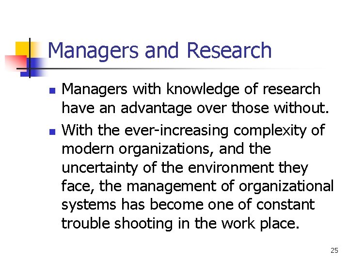 Managers and Research n n Managers with knowledge of research have an advantage over
