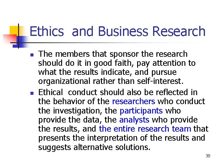 Ethics and Business Research n n The members that sponsor the research should do