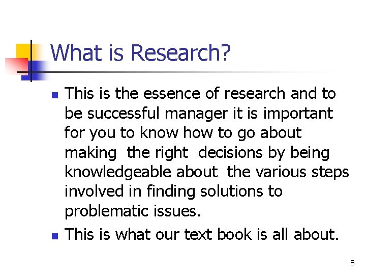 What is Research? n n This is the essence of research and to be