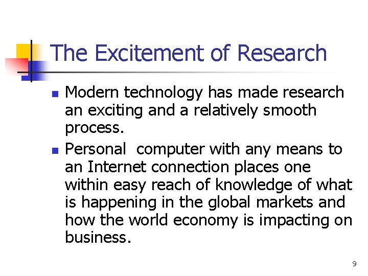 The Excitement of Research n n Modern technology has made research an exciting and