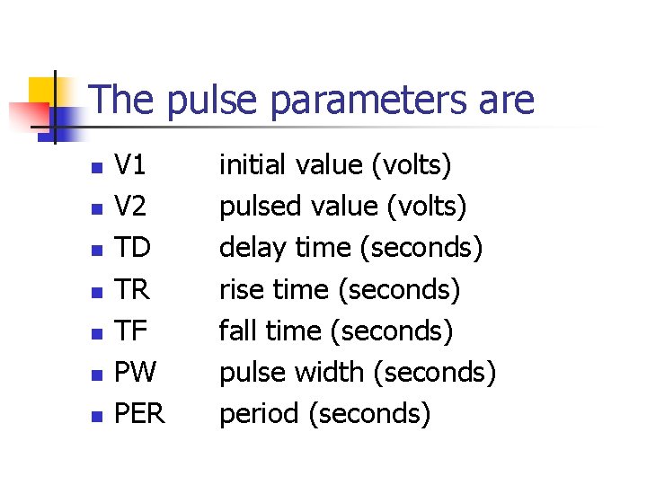 The pulse parameters are n n n n V 1 V 2 TD TR