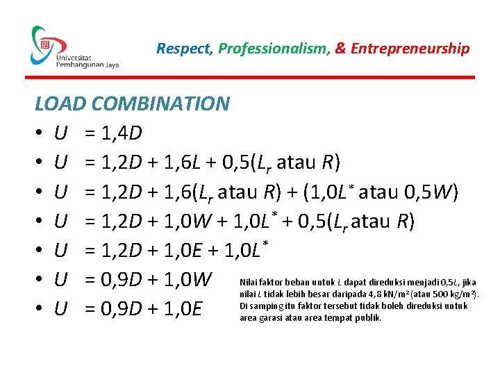 Respect, Professionalism, & Entrepreneurship LOAD COMBINATION • U = 1, 4 D • U