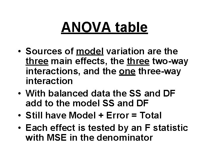 ANOVA table • Sources of model variation are three main effects, the three two-way