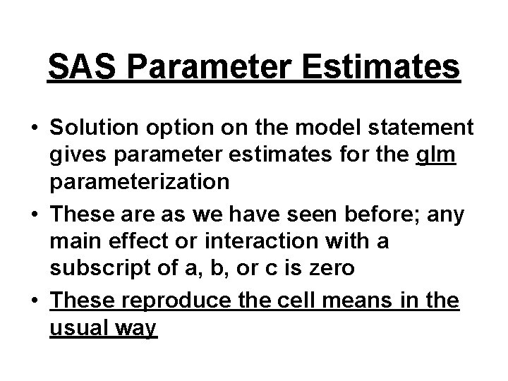 SAS Parameter Estimates • Solution option on the model statement gives parameter estimates for