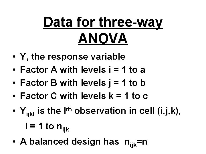 Data for three-way ANOVA • • Y, the response variable Factor A with levels