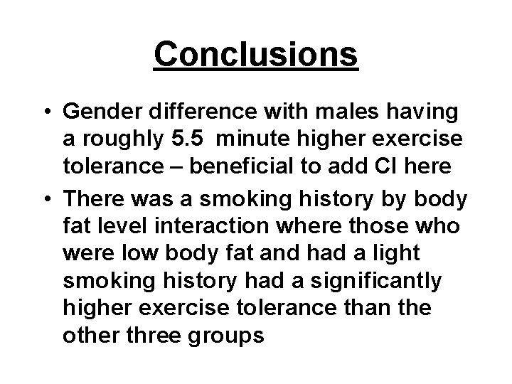 Conclusions • Gender difference with males having a roughly 5. 5 minute higher exercise