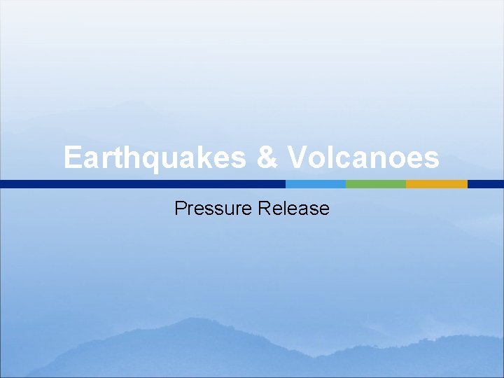 Earthquakes & Volcanoes Pressure Release 