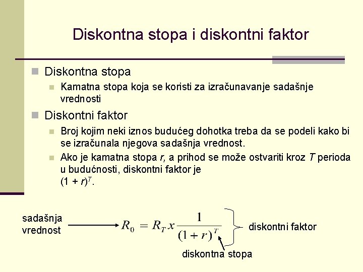 Diskontna stopa i diskontni faktor n Diskontna stopa n Kamatna stopa koja se koristi