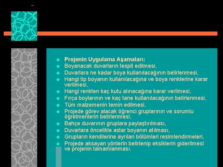 u u u Projenin Uygulama Aşamaları: Boyanacak duvarların tespit edilmesi, Duvarlara ne kadar boya