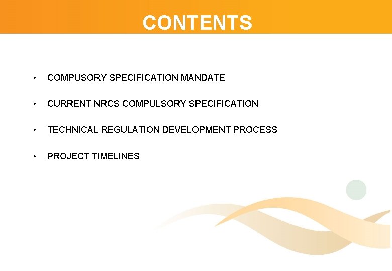 CONTENTS • COMPUSORY SPECIFICATION MANDATE • CURRENT NRCS COMPULSORY SPECIFICATION • TECHNICAL REGULATION DEVELOPMENT