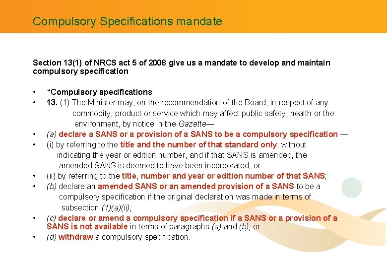 Compulsory Specifications mandate Section 13(1) of NRCS act 5 of 2008 give us a