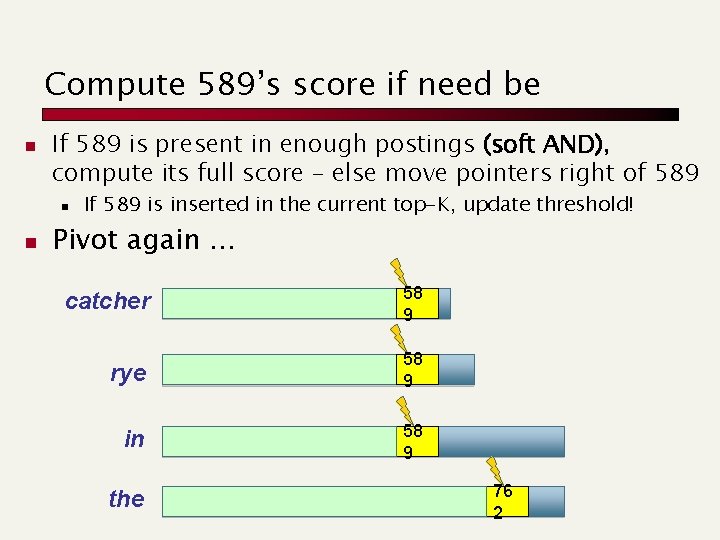 Compute 589’s score if need be n If 589 is present in enough postings