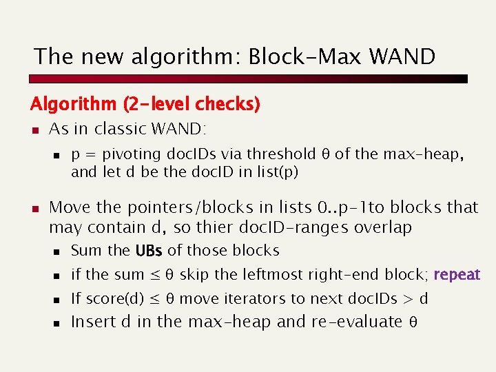 The new algorithm: Block-Max WAND Algorithm (2 -level checks) n As in classic WAND: