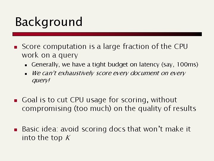 Background n Score computation is a large fraction of the CPU work on a