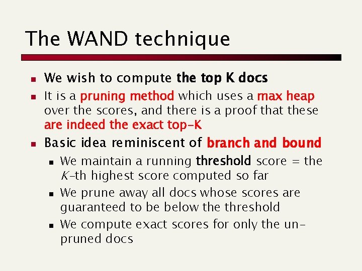 The WAND technique n n n We wish to compute the top K docs