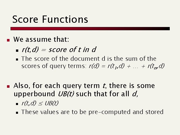 Score Functions n We assume that: n n n r(t, d) = score of