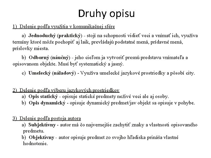 Druhy opisu 1) Delenie podľa využitia v komunikačnej sfére a) Jednoduchý (praktický) - stojí Druhy opisu 1) Delenie podľa využitia v komunikačnej sfére a) Jednoduchý (praktický) - stojí