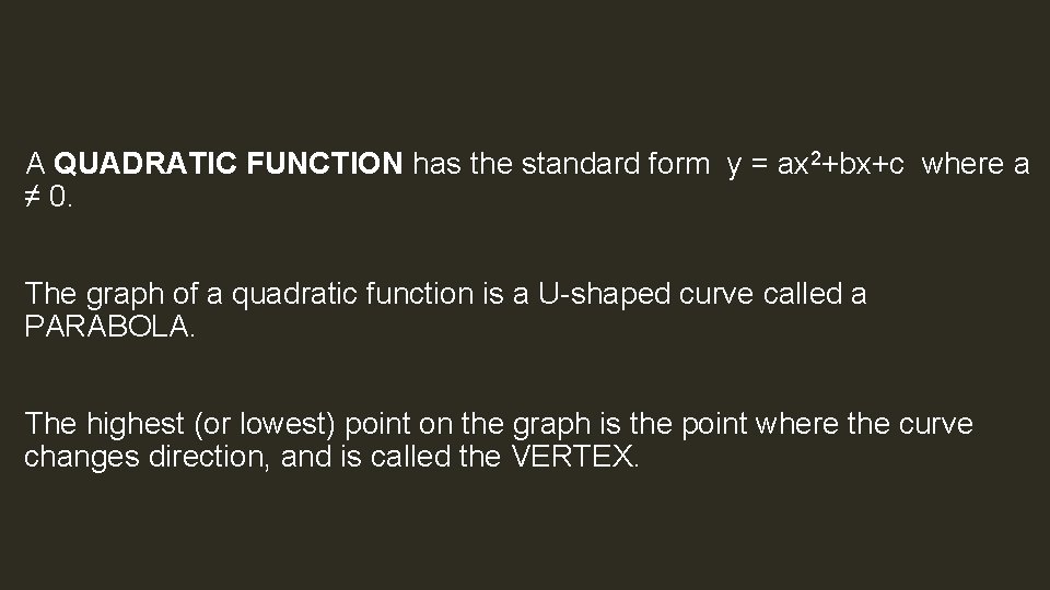 A QUADRATIC FUNCTION has the standard form y = ax 2+bx+c where a ≠