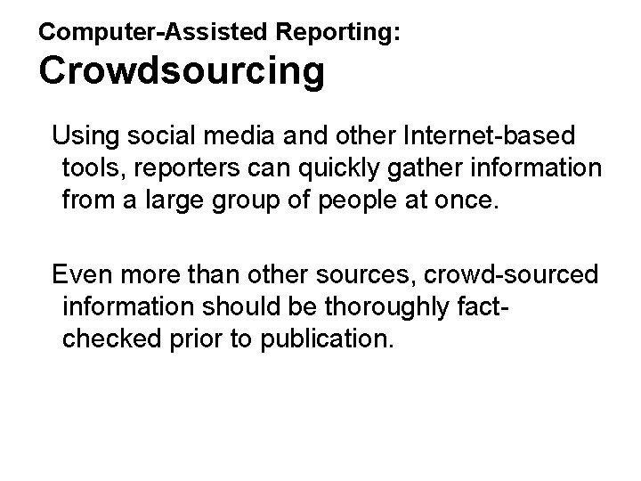 Computer-Assisted Reporting: Crowdsourcing Using social media and other Internet-based tools, reporters can quickly gather