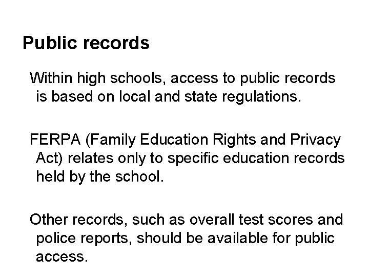 Public records Within high schools, access to public records is based on local and