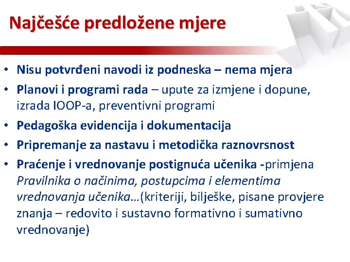 Najčešće predložene mjere • Nisu potvrđeni navodi iz podneska – nema mjera • Planovi