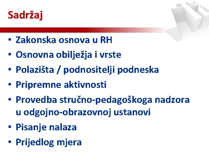 Sadržaj Zakonska osnova u RH Osnovna obilježja i vrste Polazišta / podnositelji podneska Pripremne