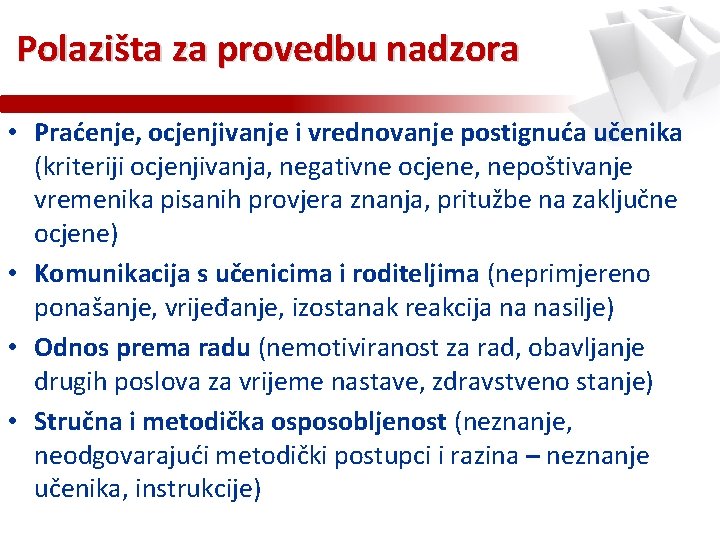 Polazišta za provedbu nadzora • Praćenje, ocjenjivanje i vrednovanje postignuća učenika (kriteriji ocjenjivanja, negativne